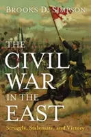 Der Bürgerkrieg im Osten: Kampf, Pattsituation und Sieg - The Civil War in the East: Struggle, Stalemate, and Victory