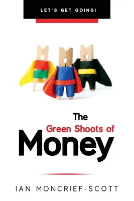 Die grünen Triebe des Geldes: Auf geht's! - The Green Shoots of Money: Let's Get Going!