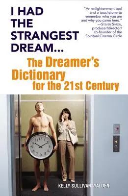 Ich hatte den seltsamsten Traum...: Das Wörterbuch des Träumers für das 21. Jahrhundert - I Had the Strangest Dream...: The Dreamer's Dictionary for the 21st Century