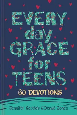 Alltägliche Gnade für Teenager: 60 Andachten - Everyday Grace for Teens: 60 Devotions