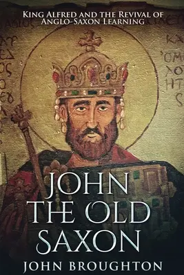 John The Old Saxon: Großdruck-Ausgabe - John The Old Saxon: Large Print Edition