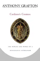 Cardanos Kosmos: Die Welten und Werke eines Astrologen der Renaissance - Cardano's Cosmos: The Worlds and Works of a Renaissance Astrologer