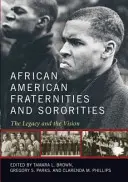 Afroamerikanische Bruderschaften und Schwesternschaften: Das Erbe und die Vision - African American Fraternities and Sororities: The Legacy and the Vision