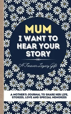 Mama, ich will deine Geschichte hören: Das Tagebuch einer Mutter, um ihr Leben, ihre Geschichten, ihre Liebe und ihre besonderen Erinnerungen zu teilen - Mum, I Want To Hear Your Story: A Mother's Journal To Share Her Life, Stories, Love And Special Memories