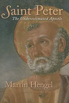 Der heilige Petrus: Der unterschätzte Apostel - Saint Peter: The Underestimated Apostle