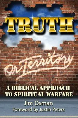 Wahrheit oder Territorium: Eine biblische Herangehensweise an die geistliche Kriegsführung - Truth or Territory: A Biblical Approach to Spiritual Warfare