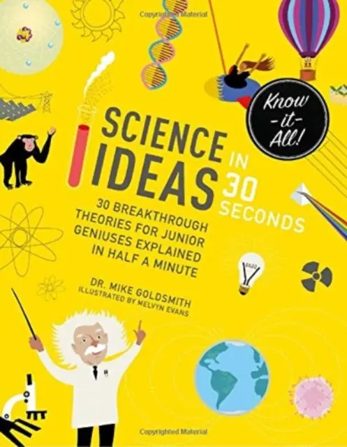 Wissenschaftliche Ideen in 30 Sekunden: 30 bahnbrechende Theorien für junge Genies in einer halben Minute erklärt - Science Ideas in 30 Seconds: 30 Breakthrough Theories for Junior Geniuses Explained in Half a Minute