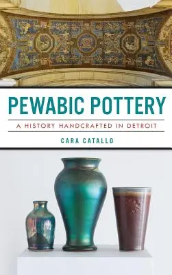 Pewabic-Keramik: Eine Geschichte, handgefertigt in Detroit - Pewabic Pottery: A History Handcrafted in Detroit