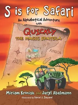 S ist für Safari: Ein alphabetisches Abenteuer mit Quickly dem Zauberspatel - S is for Safari: An Alphabetical Adventure with Quickly the Magic Spatula