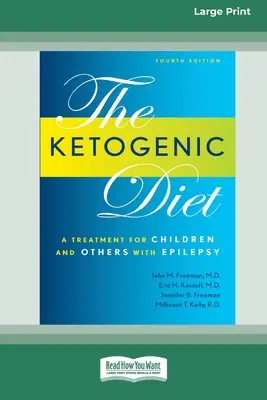 Ketogene Diät: Eine Behandlung für Kinder und andere Menschen mit Epilepsie, 4. Auflage (16pt Large Print Edition) - Ketogenic Diet: A Treatment for Children and Others with Epilepsy, 4th Edition (16pt Large Print Edition)