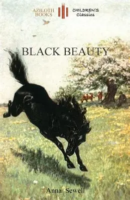 Schwarze Schönheit: Gekürzt für Kinder und mit 21 Originalillustrationen des Autors (Aziloth Books) - Black Beauty: Abridged for children and with 21 original illustrations by the author (Aziloth Books)