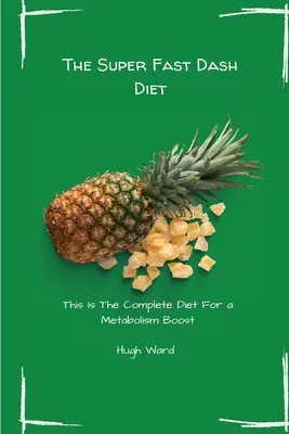 Die superschnelle Dash-Diät: Die komplette Diät für einen Stoffwechselschub - The Super Fast Dash Diet: This Is The Complete Diet For a Metabolism Boost