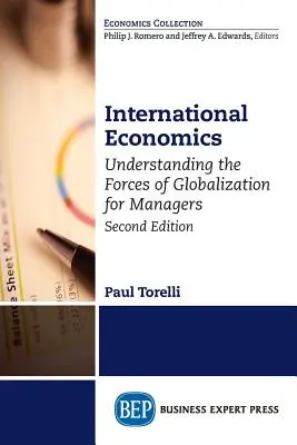 Internationale Wirtschaft, Zweite Auflage: Das Verständnis der Kräfte der Globalisierung für Manager - International Economics, Second Edition: Understanding the Forces of Globalization for Managers