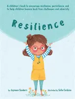 Widerstandsfähigkeit: Ein Buch, das Kinder zu Resilienz und Ausdauer ermutigt und ihnen hilft, sich von Herausforderungen und Widrigkeiten zu erholen - Resilience: A book to encourage resilience, persistence and to help children bounce back from challenges and adversity