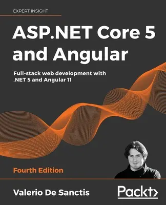 ASP.NET Core 5 und Angular - Vierte Auflage: Umfassende Webentwicklung mit .NET 5 und Angular 11 - ASP.NET Core 5 and Angular - Fourth Edition: Full-stack web development with .NET 5 and Angular 11