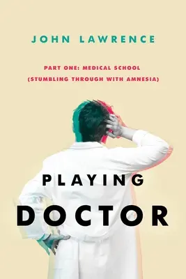 PLAYING DOCTOR - Teil Eins: Medizinstudium: Mit Amnesie durch das Studium stolpern - PLAYING DOCTOR - Part One: Medical School: Stumbling through with amnesia