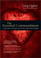 Das wesentliche Gebot: Ein Leitfaden für Jünger, die Gott und andere lieben - The Essential Commandment: A Disciple's Guide to Loving God and Others