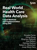 Real World Health Care Data Analysis: Kausale Methoden und Implementierung mit SAS - Real World Health Care Data Analysis: Causal Methods and Implementation Using SAS