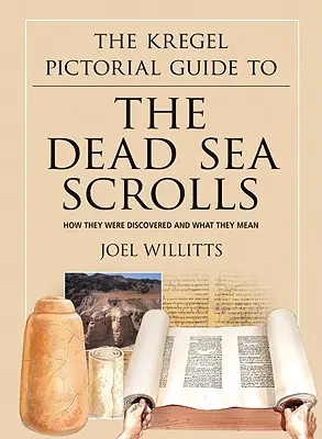 Der Kregel Bildführer zu den Schriftrollen vom Toten Meer: Wie sie entdeckt wurden und was sie bedeuten - The Kregel Pictorial Guide to the Dead Sea Scrolls: How They Were Discovered and What They Mean