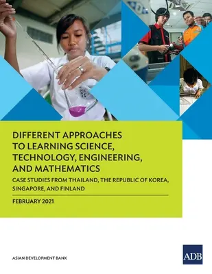 Unterschiedliche Ansätze zum Erlernen von Naturwissenschaften, Technologie, Ingenieurwesen und Mathematik: Fallstudien aus Thailand, der Republik Korea, Singapur und Deutschland - Different Approaches to Learning Science, Technology, Engineering, and Mathematics: Case Studies from Thailand, the Republic of Korea, Singapore, and