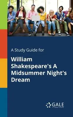 Ein Studienführer für William Shakespeares Ein Sommernachtstraum - A Study Guide for William Shakespeare's A Midsummer Night's Dream