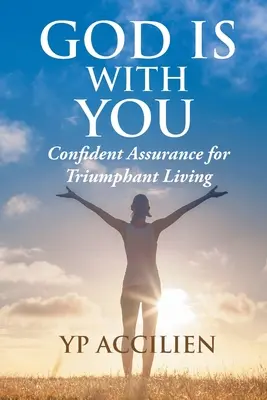 Gott ist mit dir: Zuversichtliche Gewissheit für ein triumphales Leben - God Is With You: Confident Assurance for Triumphant Living
