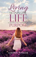 Ein sinnvolles Leben ohne Zweck leben - Living a Meaningful Life Without Purpose
