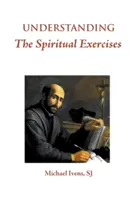 Die Exerzitien verstehen: Text und Kommentar: Ein Handbuch für Exerzitienleiter - Understanding the Spiritual Exercises: Text and Commentary: A Handbook for Retreat Directors