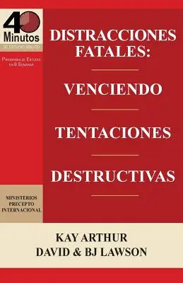 Distracciones Fatales: Conquistando Tentaciones Destructivas / Fatale Ablenkungen: Überwindung zerstörerischer Versuchungen (40 Minuten Bibelarbeit) - Distracciones Fatales: Conquistando Tentaciones Destructivas / Fatal Distractions: Conquering Destructive Temptations (40 Minute Bible Studie