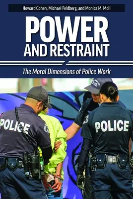 Macht und Zurückhaltung: Die moralischen Dimensionen der Polizeiarbeit - Power and Restraint: The Moral Dimensions of Police Work