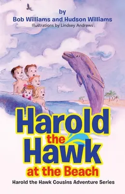 Harold der Falke am Strand: Harold, der Falke, Cousins, Abenteuerreihe - Harold the Hawk at the Beach: Harold the Hawk Cousins Adventure Series