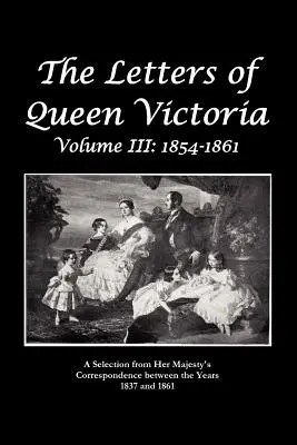 Die Briefe der Königin Victoria eine Auswahl aus der Korrespondenz der Königin zwischen 1837 und 1861 - The Letters of Queen Victoria a Selection from He R Ma J E S T y ' S Correspondence Between the Years 1837 and 1861