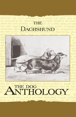 Der Daschund - Eine Hunde-Anthologie (Ein Klassiker unter den Hundebüchern) - The Daschund - A Dog Anthology (A Vintage Dog Books Breed Classic)
