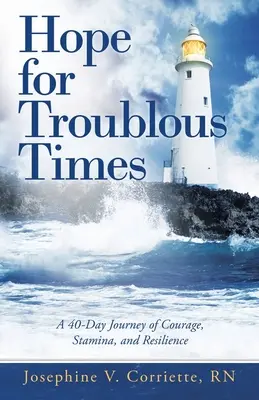 Hoffnung für unruhige Zeiten: Eine 40-tägige Reise zu Mut, Durchhaltevermögen und Widerstandsfähigkeit - Hope for Troublous Times: A 40-Day Journey of Courage, Stamina, and Resilience