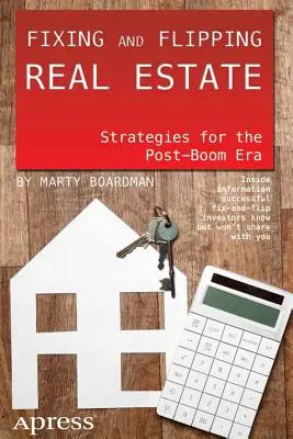 Fixing and Flipping Real Estate: Strategien für die Post-Boom-Ära - Fixing and Flipping Real Estate: Strategies for the Post-Boom Era