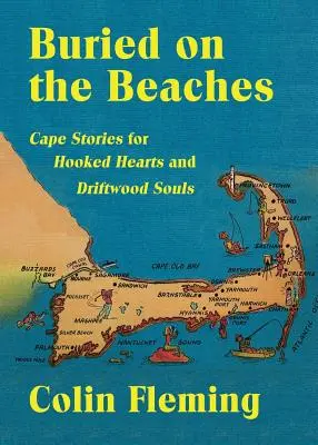 An den Stränden begraben: Kapgeschichten für verliebte Herzen und Seelen aus Treibholz - Buried on the Beaches: Cape Stories for Hooked Hearts and Driftwood Souls