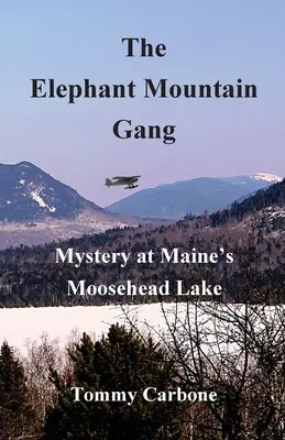 Die Elephant Mountain Gang - Geheimnisvolles am Moosehead Lake in Maine - The Elephant Mountain Gang - Mystery at Maine's Moosehead Lake