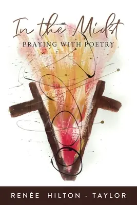 Mitten im Leben: Beten mit Poesie - In the Midst: Praying with Poetry