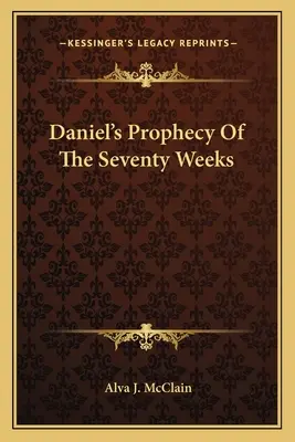 Daniels Prophezeiung der siebzig Wochen - Daniel's Prophecy of the Seventy Weeks