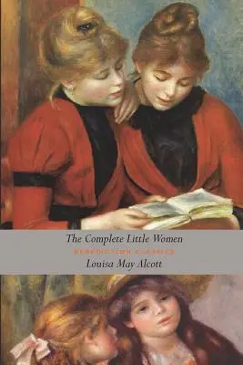 Die kompletten Little Women: Little Women, Good Wives, Little Men, Jo's Boys (Ungekürzt) - The Complete Little Women: Little Women, Good Wives, Little Men, Jo's Boys (Unabridged)