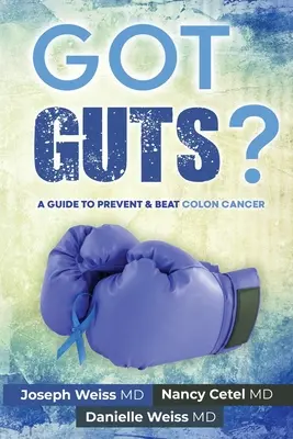 Ich habe Mumm! Ein Leitfaden zur Vorbeugung und Bekämpfung von Dickdarmkrebs - Got Guts! A Guide to Prevent and Beat Colon Cancer