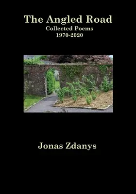 The Angled Road Gesammelte Gedichte 1970-2020 - The Angled Road Collected Poems 1970-2020