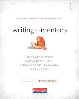 Schreiben mit Mentoren: Wie man mit aktuellen, fesselnden Mentorentexten jeden Schreiber im Raum erreicht - Writing with Mentors: How to Reach Every Writer in the Room Using Current, Engaging Mentor Texts