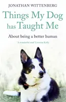 Was mein Hund mich gelehrt hat: Wie man ein besserer Mensch wird - Things My Dog Has Taught Me: About Being a Better Human
