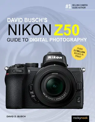 David Busch's Nikon Z50 Leitfaden für die digitale Fotografie - David Busch's Nikon Z50 Guide to Digital Photography