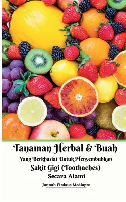 Tanaman Herbal Dan Buah Yang Berkhasiat Untuk Menyembuhkan Sakit Gigi (Zahnschmerzen) Secara Alami - Tanaman Herbal Dan Buah Yang Berkhasiat Untuk Menyembuhkan Sakit Gigi (Toothaches) Secara Alami