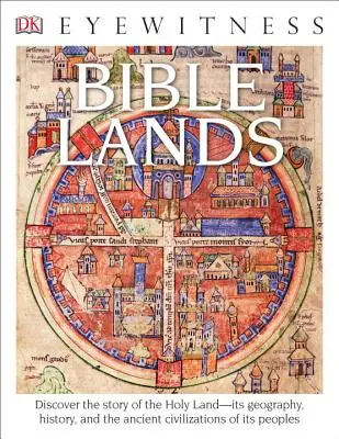 DK Eyewitness Bücher: Biblische Länder: Entdecken Sie die Geschichte des Heiligen Landes, seine Geographie, Geschichte und die alten Zivilisationen seiner Völker - DK Eyewitness Books: Bible Lands: Discover the Story of the Holy Land Its Geography, History, and the Ancient Civilizations of Its Peoples