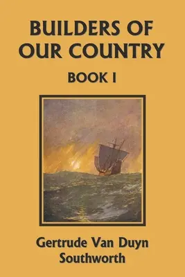 Builders of Our Country, Buch I (Klassiker von gestern) - Builders of Our Country, Book I (Yesterday's Classics)