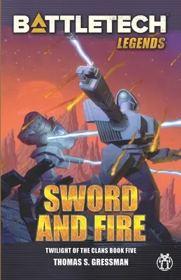 BattleTech Legenden: Schwert und Feuer (Twilight of the Clans, Buch 5) - BattleTech Legends: Sword and Fire (Twilight of the Clans, Book 5)