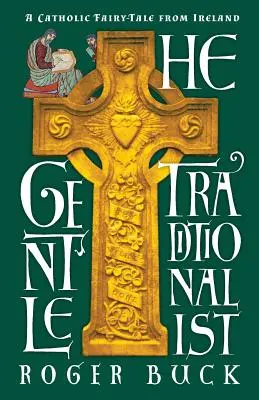 Der sanfte Traditionalist: Ein katholisches Märchen aus Irland - The Gentle Traditionalist: A Catholic Fairy-tale from Ireland